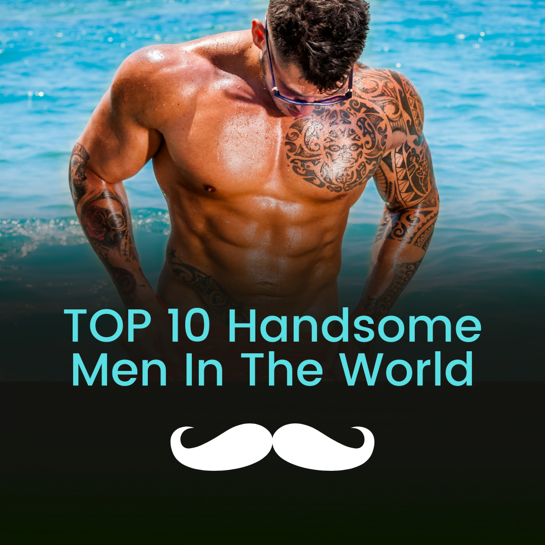 Top 10 Handsome Men In The World 2022